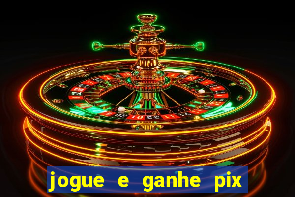 jogue e ganhe pix na hora